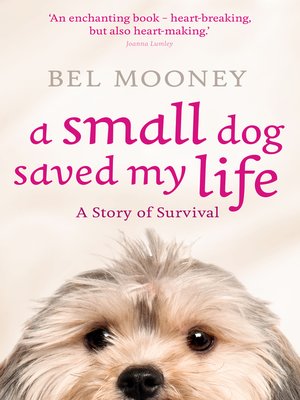 cover image of A Small Dog Saved My Life